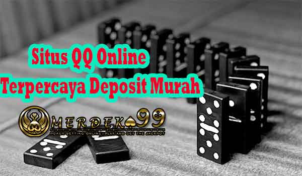Situs QQ Online Terpercaya Deposit Murah Situs QQ Online Terpercaya Deposit Murah